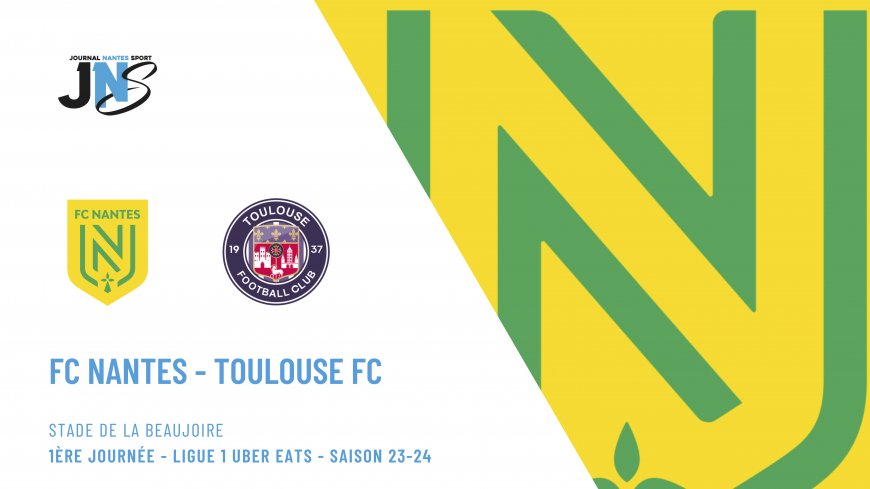 FC Nantes - Toulouse FC en ouverture (12-13 aout 2023)